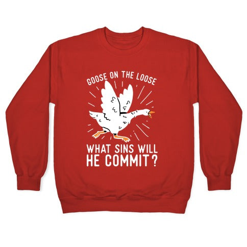 Goose On The Loose, What Sins Will He Commit? Crewneck Sweatshirt