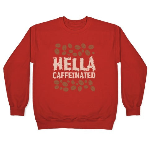 Hella Caffeinated Crewneck Sweatshirt