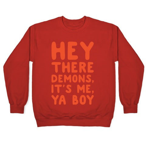 Hey There Demons It's Me Ya Boy White Print Crewneck Sweatshirt