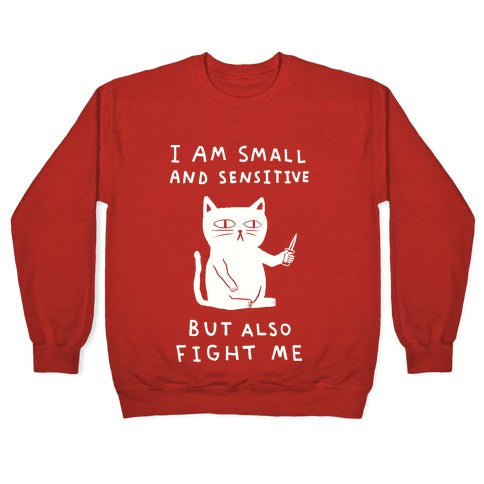 I Am Small And Sensitive But Also Fight Me Cat Crewneck Sweatshirt
