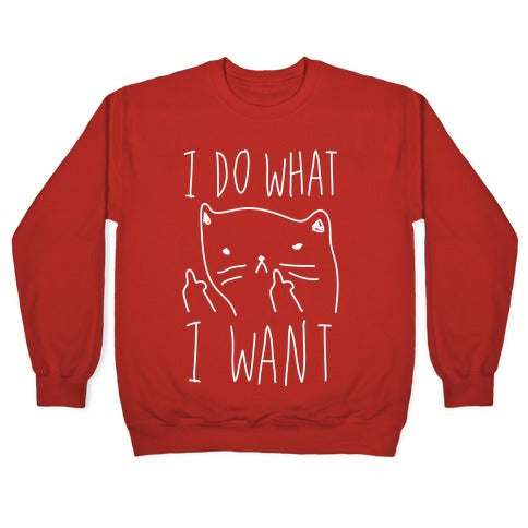 I Do What I Want Cat Crewneck Sweatshirt