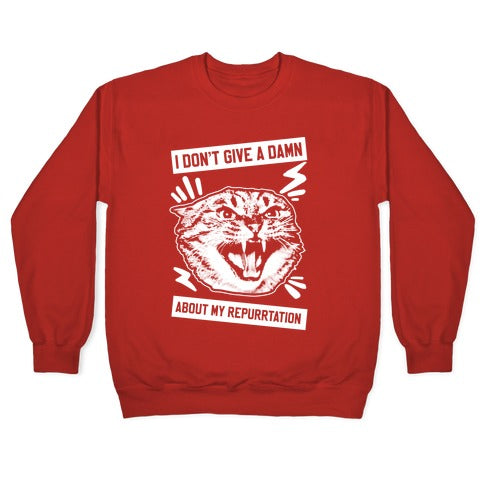 I Don't Give A Damn About My Repurrtation Crewneck Sweatshirt