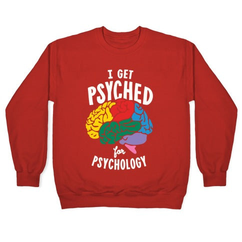 I Get Psyched for Psychology Crewneck Sweatshirt