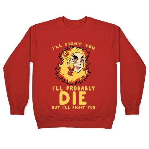 I'll Fight You I'll Probably Die But I'll Fight You Crewneck Sweatshirt