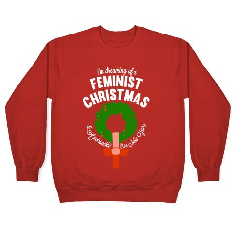 I'm Dreaming Of A Feminist Christmas (White Ink) Crewneck Sweatshirt