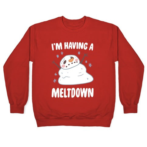 I'm Having A Meltdown Crewneck Sweatshirt