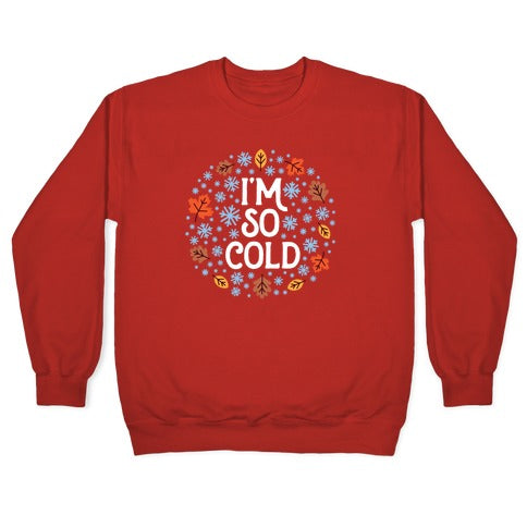 I'm So Cold (Leaves and Snow) Crewneck Sweatshirt