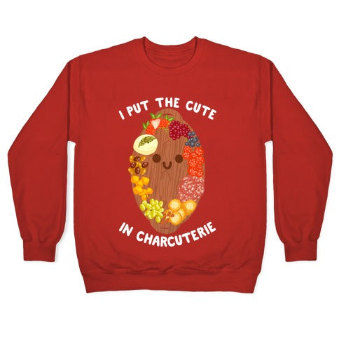 I Put the Cute In Charcuterie Crewneck Sweatshirt