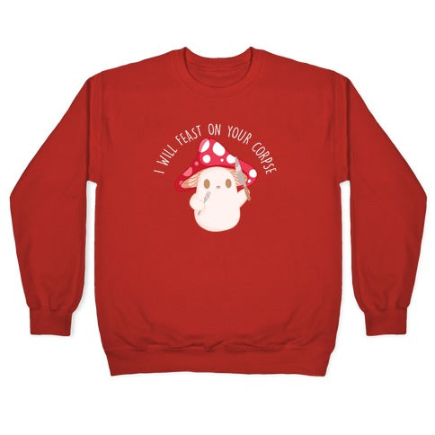 I Will Feast On Your Corpse Mushroom Crewneck Sweatshirt