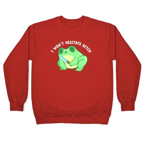 I Won't Hesitate Bitch Frog Crewneck Sweatshirt