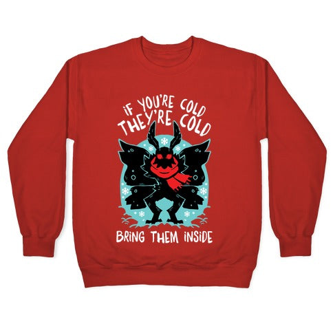 If You're Cold, They're Cold, Bring Them Inside Crewneck Sweatshirt