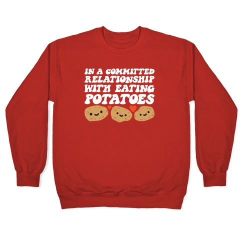 In A Committed Relationship With Eating Potatoes Crewneck Sweatshirt
