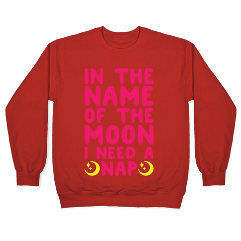 In The Name of The Moon I Need A Nap White Print Crewneck Sweatshirt