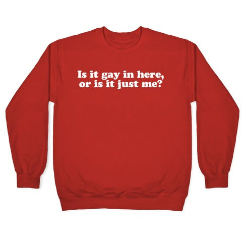 Is it Gay in Here? Crewneck Sweatshirt