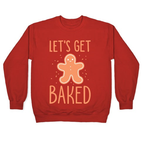 Let's Get Baked Gingerbread Crewneck Sweatshirt