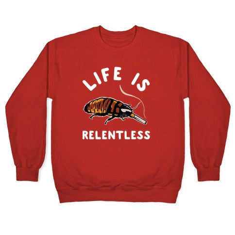 Life is Relentless Cockroach Crewneck Sweatshirt