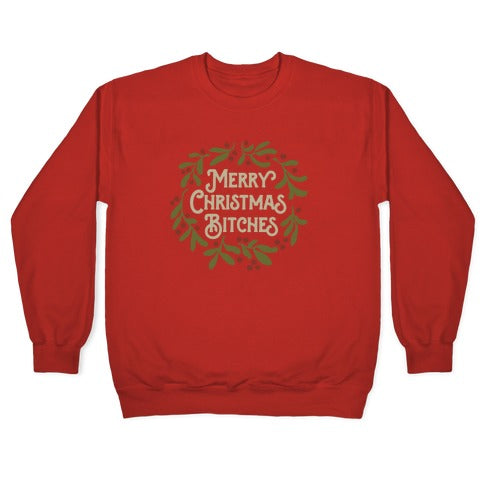 Merry Christmas Bitches Crewneck Sweatshirt