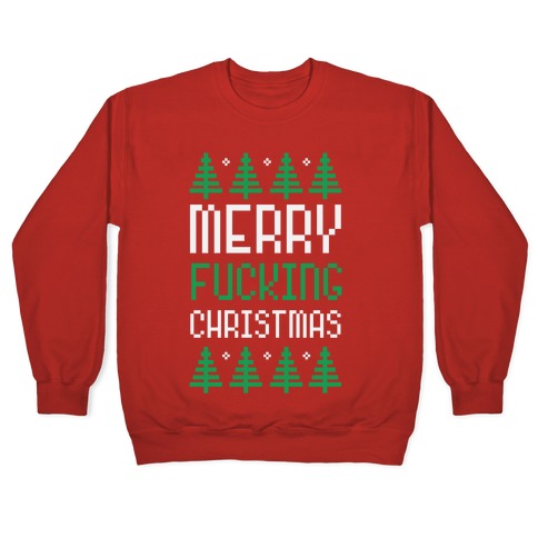 Merry Fucking Christmas Crewneck Sweatshirt