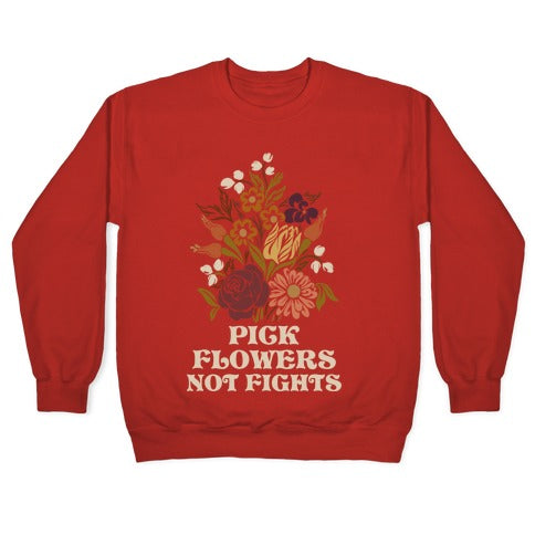 Pick Flowers Not Fights Crewneck Sweatshirt