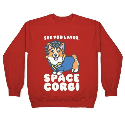 See You Later Space Corgi Parody Crewneck Sweatshirt