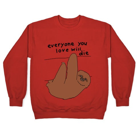 Sloth (Everyone You Love Will Die) Crewneck Sweatshirt