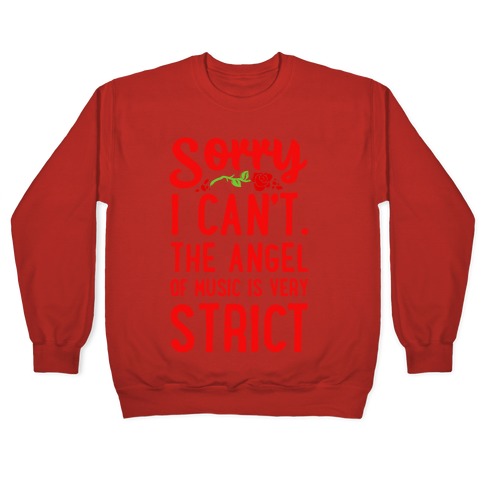 Sorry I Can't. The Angel of Music is Very Strict Crewneck Sweatshirt