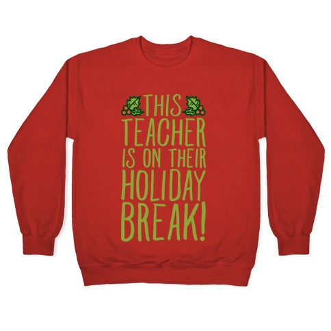 This Teacher Is On Their Holiday Break Crewneck Sweatshirt