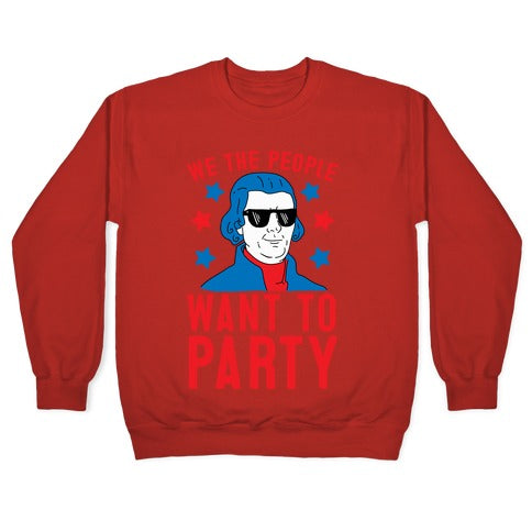 We The People Want To Party (Thomas Jefferson) Crewneck Sweatshirt