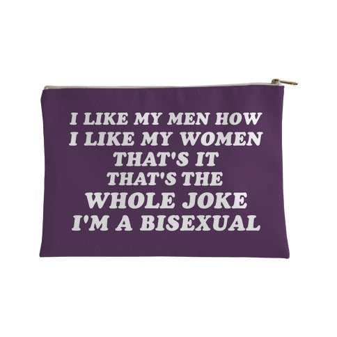 I Like My Men How I Like My Women Bisexual Accessory Bag