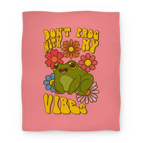 Don't Frog With My Vibes Blanket