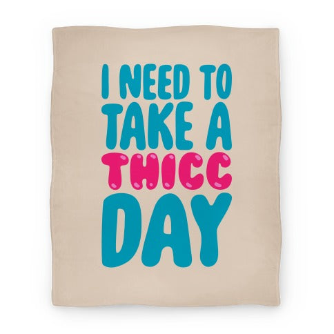 I Need To Take A Thicc Day Blanket