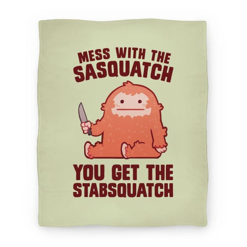 Mess With The Sasquatch, You Get The Stabsquatch Blanket