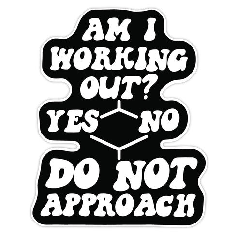 Am I Working Out? Do Not Approach Die Cut Sticker