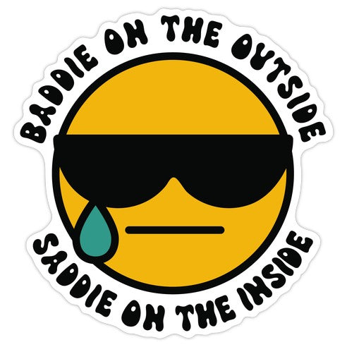 Baddie On the Outside, Saddie On the Inside Die Cut Sticker