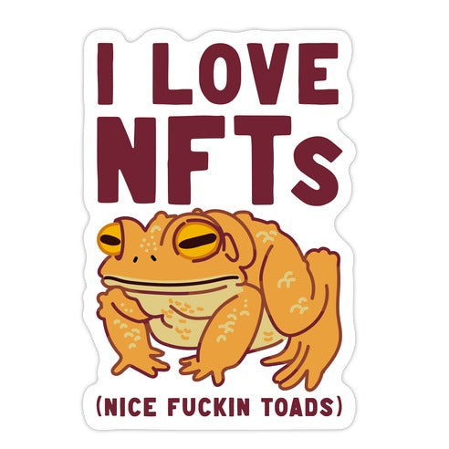 I Love NFTs (Nice Fuckin Toads) Die Cut Sticker