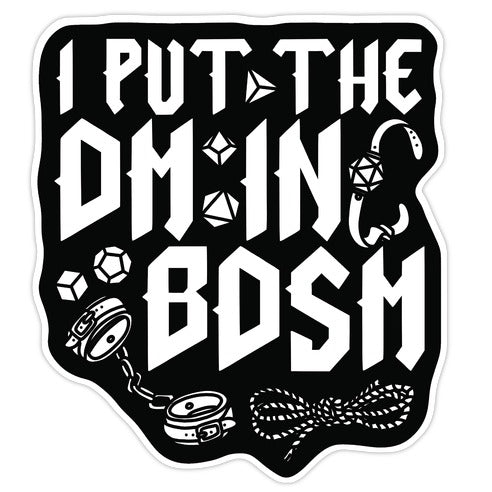 I Put The DM in BDSM Die Cut Sticker