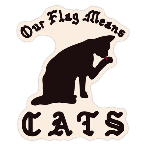 Our Flag Means Cats Die Cut Sticker