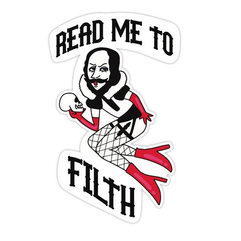 Read Me to Filth (Shakespeare) Die Cut Sticker