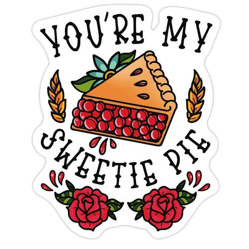 You're My Sweetie Pie Die Cut Sticker