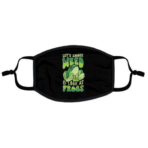 Let's Smoke Weed & Look At Frogs Flat Face Mask