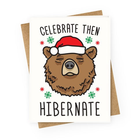 Celebrate Then Hibernate Greeting Card