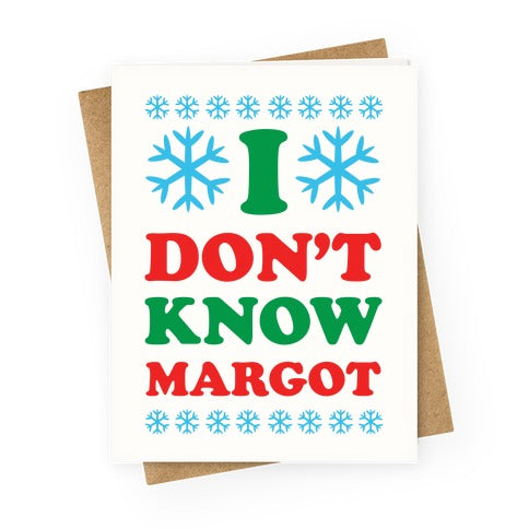 I Don't Know Margot Greeting Card