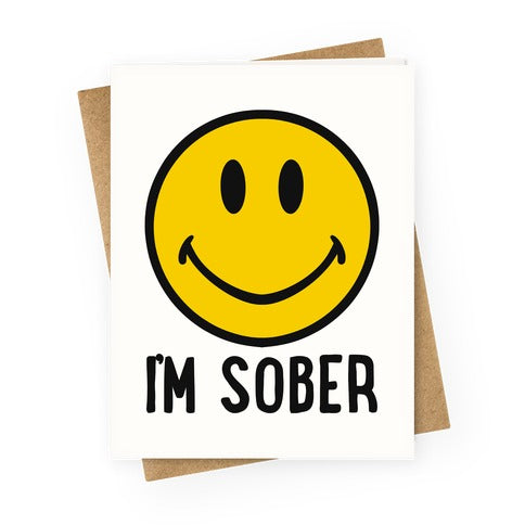 I'm Sober Smiley Greeting Card