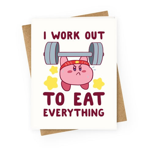 I Work Out to Eat Everything (Kirby) Greeting Card