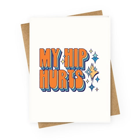 My Hip Hurts Greeting Card