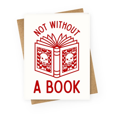 Not Without a Book Greeting Card