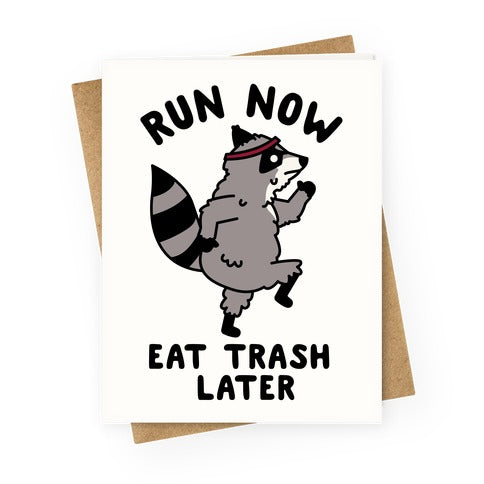 Run Now Eat Trash Later Greeting Card