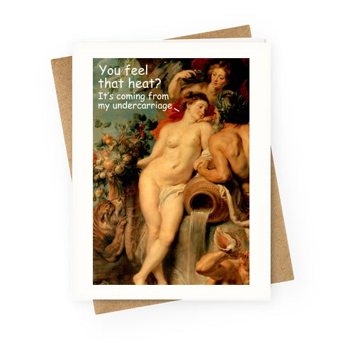 You Feel That Heat Greeting Card