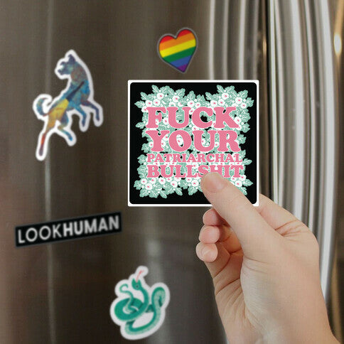 Fuck Your Patriarchal Bullshit Magnet
