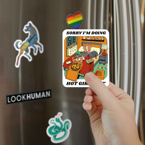 Sorry I'm Doing Hot Girl Shit  Magnet